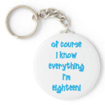 Of course I know everything I'm 18!