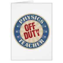 Off Duty Physics Teacher Greeting Card