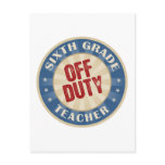 Off Duty Sixth Grade Teacher postcards