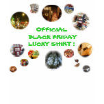OFFICIAL BLACK FRIDAY LUCKY SHIRT