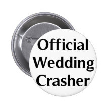 Official Wedding Crasher Pinback Buttons