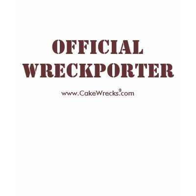 Official Wreckporter Tee by cakewrecks