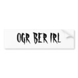 OGR BER IRL bumper stickers