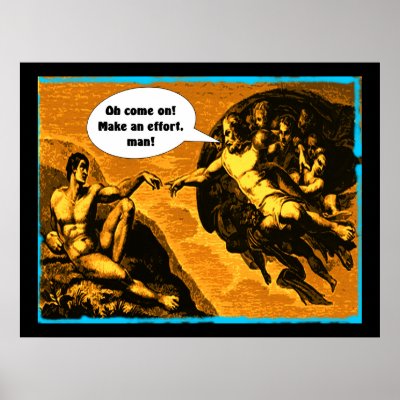 Oh come on, make an effort, man! poster by PastLives