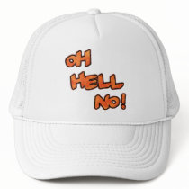 Oh Hell No!...Hat