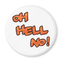 Oh Hell No!...Magnet