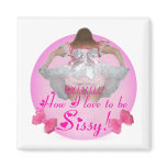 Oh how I love to be sissy magnets