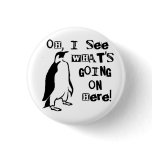 Oh, I See What's Going On  Here Buttons