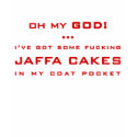 OH MY GOD ... I'VE GOT SOME FUCKING JAFFA CAKES t-shirts