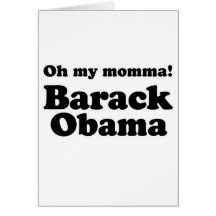 Oh my momma, Barack Obama T-shirt Greeting Card