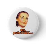 Oh, puh-leez! buttons