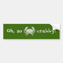 Oh, so crabby! bumper stickers