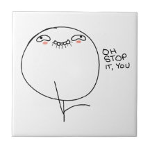 Oh Stop It, You - Tile