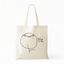 Oh Stop It, You - Tote Bag