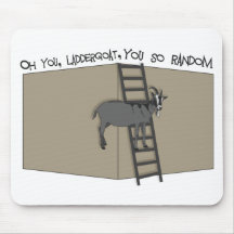 Oh YOU Laddergoat-You SO Random Mouse Mats