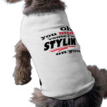 Oh You Mad Cause I'm Stylin On You Doggie Tee Shirt