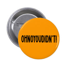 Ohnoyoudidn't! Pins