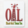 Oil, Black Gold, Texas Tea Mousepad