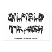 Oil Field Trash,Oil,Gas,Oil Patch,Roughneck,Rigs Rectangular Stickers