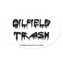 Oil Field Trash,Roughneck,Oilman,Drilling,Oil,Gas Oval Stickers