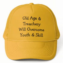Old Age & TreacheryWill OvercomeYouth & Skill Trucker Hat