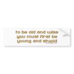 old and wise bumper stickers