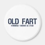 Old Fart, Formerly known as stud Fridge Magnet