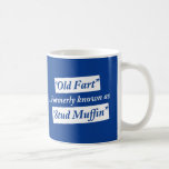 Old Fart Formerly Known as Stud Muffin Coffee Mug