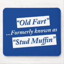 Old Fart Formerly Known as Stud Muffin