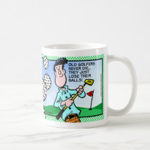 Old Golfers Never Die... Coffee Mugs