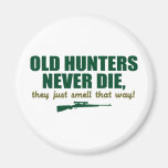 Old Hunters never die, they just smell that way Magnets