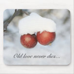 Old love never dies winter apples mousepad