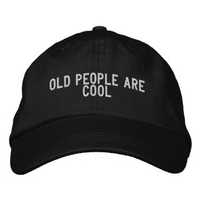 old people are cool embroidered baseball caps