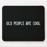 old people are cool mousepads