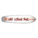 old school Rulz, free style, 70's skateboards