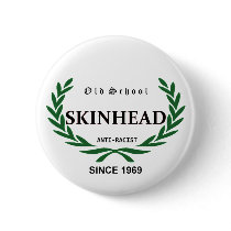 Old School Skinhead - Anti-Racist - Since 1969 Button