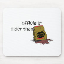 Older than Dirt Mouse Pads