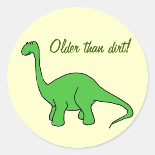 Older than dirt! Sticker | Zazzle