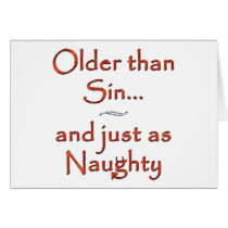 Older than Sin... and just as Naughty Greeting Card