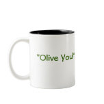 Olive Mug.  "Olive You!"
