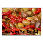 olives jalepenos, You're My Hot Tamale! cards