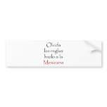 Olvida Las Reglas Hazlo A La Mexicana bumper stickers