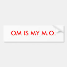 OM IS MY M.O. BUMPER STICKERS