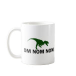 Om Nom Nom Dinosaur Rawr is Hungry mugs