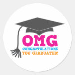 OMG congratuations you graduated! Round Sticker