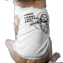 OMG, I SAID I HATED FIGS DOG TSHIRT