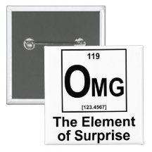 OMG The Element os Surprise Pinback Button