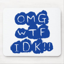 OMG WTF IDK!! MOUSEPADS