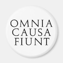 Omnia Causa Fiunt Fridge Magnet