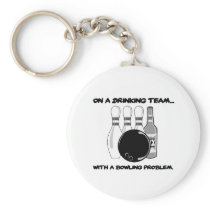 On a Drinking Team With a Bowling Problem Keychain